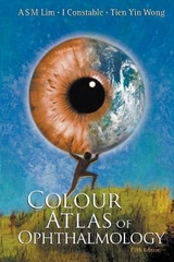 Colour Atlas Of Ophthalmology (Fifth Edition) - Lim, Arthur S M; Constable, Ian J; Wong, Tien Yin