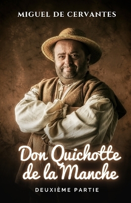 L'ingénieux Chevalier Don Quichotte De La Manche. Deuxième Partie. - Miguel De Cervantes