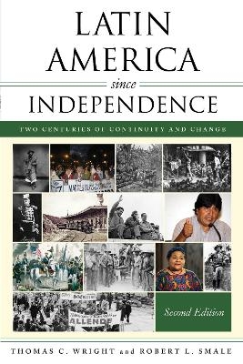 Latin America since Independence - Thomas C. Wright, Robert L. Smale