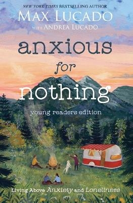 Anxious for Nothing (Young Readers Edition) - Max Lucado