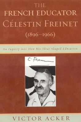 The French Educator Celestin Freinet (1896-1966) - Victor Acker