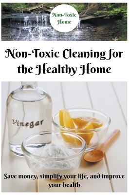 Non-Toxic Cleaning for the Healthy Home - Non-Toxic Home