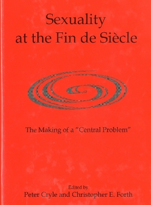 Sexuality at the Fin de Siècle - Peter Cryle, Christopher E. Forth