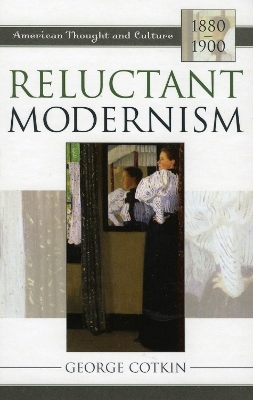 Reluctant Modernism - George Cotkin