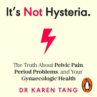 It’s Not Hysteria - Dr Karen Tang; Dr Karen Tang