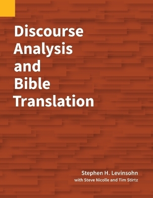 Discourse Analysis and Bible Translation - Stephen H Levinsohn, Steve Nicolle, Tim Stirtz