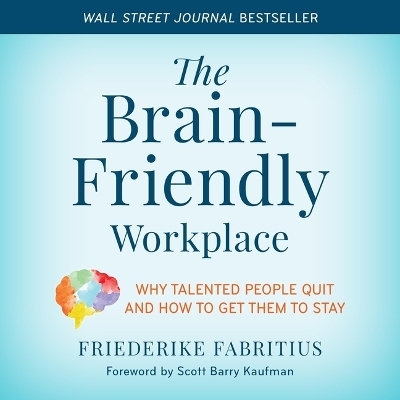 The Brain-Friendly Workplace - Friederike Fabritius