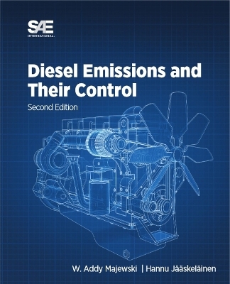 Diesel Emissions and Their Control - Hannu Jääskeläinen, W. Addy Majewsky
