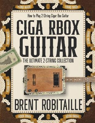 Cigar Box Guitar - Brent C Robitaille