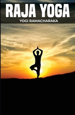 Raja Yoga - Yogi Ramacharaka