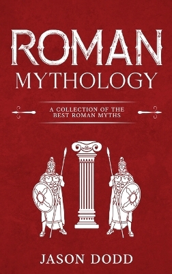 Roman Mythology - Jason Dodd