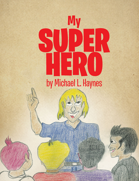 My Super Hero - Michael L. Haynes