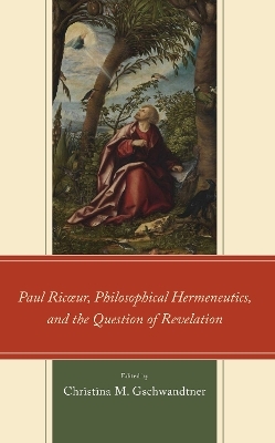 Paul Ricœur, Philosophical Hermeneutics, and the Question of Revelation - 