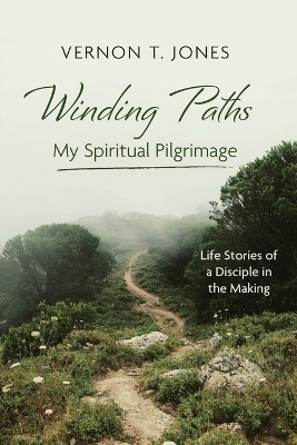 Winding Paths-My Spiritual Pilgrimage - Vernon T Jones