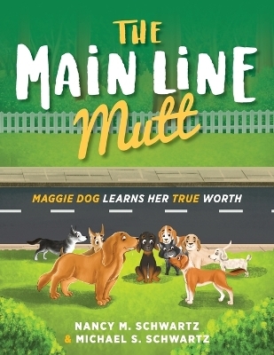 The Main Line Mutt - Nancy M Schwartz, Michael S Schwartz