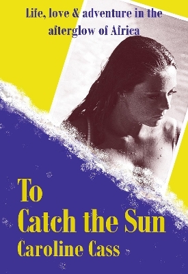 To Catch the Sun - Caroline Cass