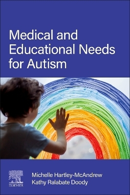 Medical and Educational Needs for Autism - Michelle Hartley-McAndrew, Kathy Ralabate Doody