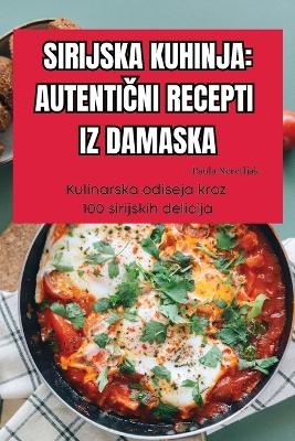 Kuchnia Syryjska Autentyczne Przepisy Z Damaszku -  Izabela Baran