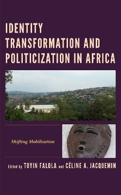 Identity Transformation and Politicization in Africa - 