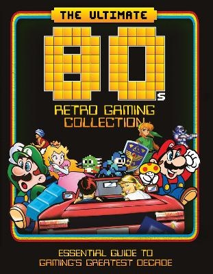 The Ultimate 80's Retro Gaming Collection - Dan Peel