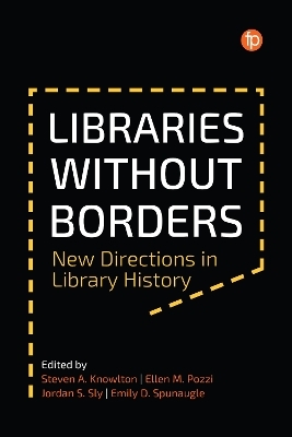 Libraries Without Borders - Steven A. Knowlton, Ellen M. Pozzi, Jordan S. Sly, Emily D. Spunaugle