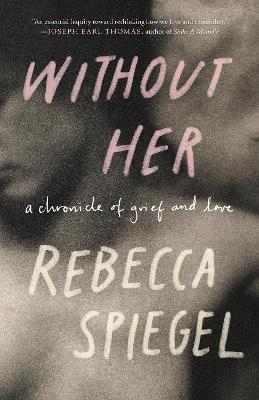 Without Her - Rebecca Spiegel