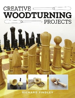 Creative Woodturning Projects - Richard Findley