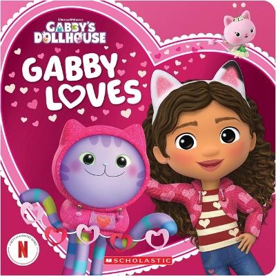 Gabby Loves (Gabby's Dollhouse Valentine's Day Board Book) -  Scholastic