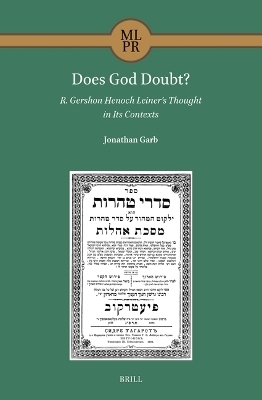 Does God Doubt? R. Gershon Henoch Leiner’s Thought in Its Contexts - Jonathan Garb