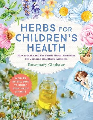 Herbs for Children's Health - Rosemary Gladstar