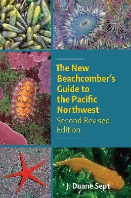 The New Beachcomber's Guide to the Pacific Northwest - J. Duane Sept