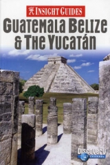 Guatemala, Belize and Yucatan Insight Guide - Bell, Brian