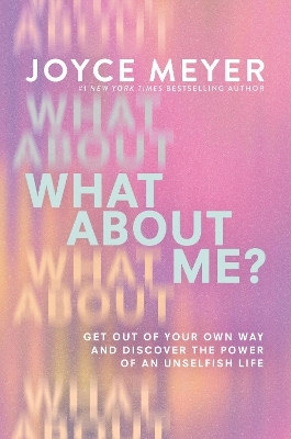 What About Me? - Joyce Meyer
