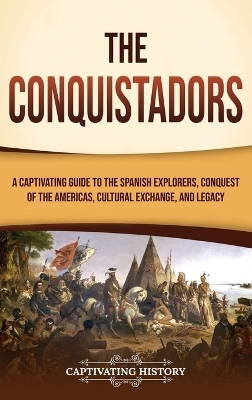 The Conquistadors - Captivating History