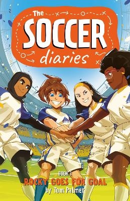 The Soccer Diaries Book 3: Rocky Goes for Goal - Tom Palmer