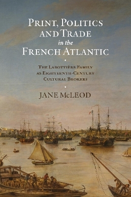 Print, Politics and Trade in the French Atlantic - Professor Jane McLeod