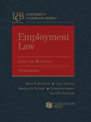 Employment Law - Mark A. Rothstein, Lance Liebman, Kimberly A. Yuracko, Charlotte Garden, Susan E. Cancelosi