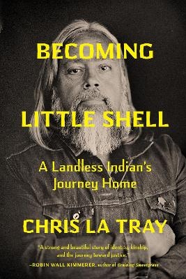 Becoming Little Shell - Chris La Tray