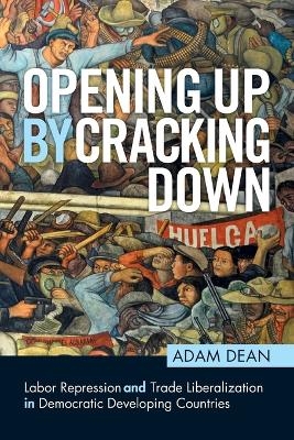 Opening Up by Cracking Down - Adam Dean