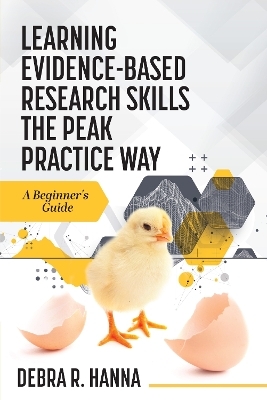 Learning Evidence-Based Research Skills the Peak Practice Way - Debra R. Hanna
