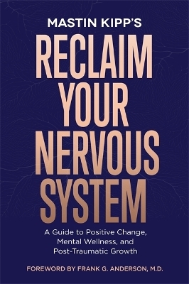 Reclaim Your Nervous System - Mastin Kipp