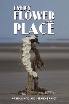 Every Flower Has Its Place - Graham King, Stephen Barney