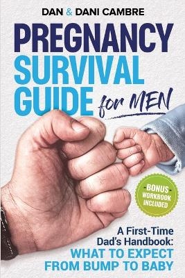 Pregnancy Survival Guide for Men - Dan Cambre