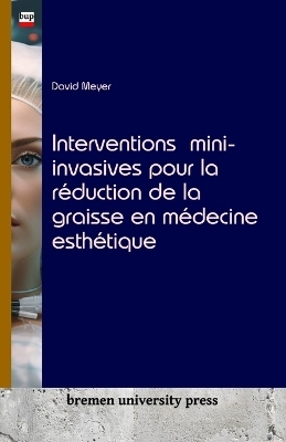 Interventions mini-invasives pour la rÃ©duction de la graisse en mÃ©decine esthÃ©tique - David Meyer
