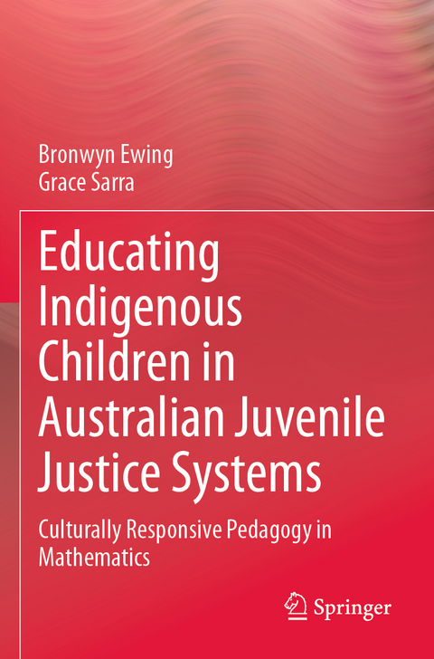 Educating Indigenous Children in Australian Juvenile Justice Systems - Bronwyn Ewing, Grace Sarra