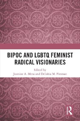 BIPOC and LGBTQ Feminist Radical Visionaries - 