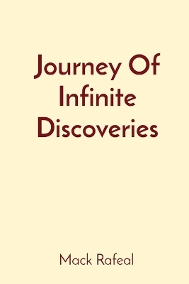 Journey Of Infinite Discoveries - Mack Rafeal