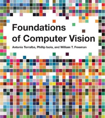 Foundations of Computer Vision - Antonio Torralba, Phillip Isola