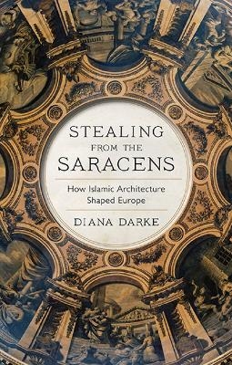 Stealing from the Saracens - Diana Darke