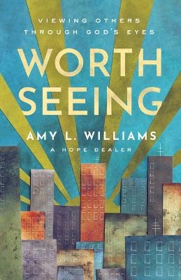 Worth Seeing - Amy L. Williams